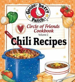 Chili Recipes (Circle of Friends Cookbook Vol. 2) by Gooseberry Patch