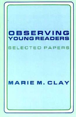 Observing Young Readers: Selected Papers by Marie Clay