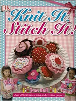 Knit it, Stitch it! by Jane Bull