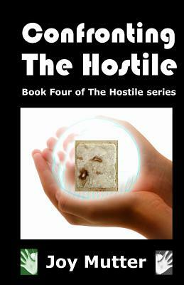 Confronting The Hostile: Book Four of The Hostile series by Joy Mutter
