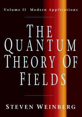 The Quantum Theory of Fields: Volume 2, Modern Applications by Steven Weinberg