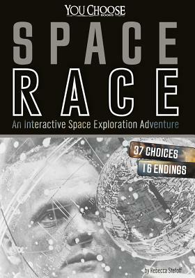 Space Race: An Interactive Space Exploration Adventure by Rebecca Stefoff