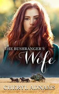 The Bushranger's Wife by Cheryl Adnams