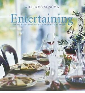 Entertaining: Inspired Menus for Cooking with Family and Friends by Maren Caruso, Steve Siegleman, Prue Ruscoe, George Dolese, Chuck Williams