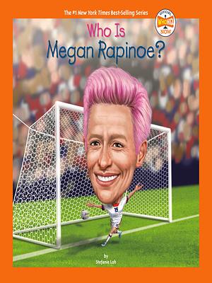 Who Is Megan Rapinoe? by Stefanie Loh, Who HQ