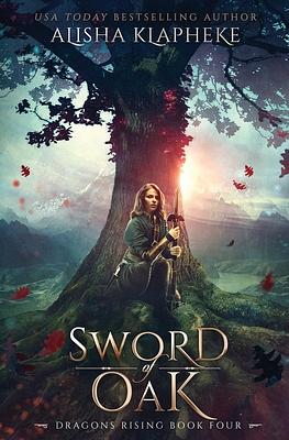 Sword of Oak by Alisha Klapheke