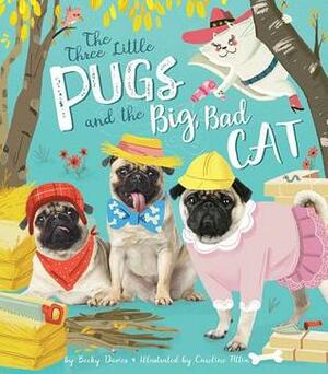Three Little Pugs and the Big, Bad Cat by Becky Davies, Caroline Attia