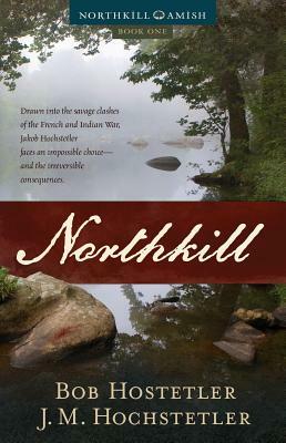 Northkill by J. M. Hochstetler, Bob Hostetler