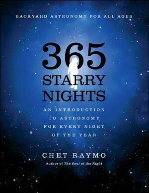 365 Starry Nights: An Introduction to Astronomy for Every Night of the Year by Chet Raymo