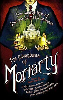 The Mammoth Book of the Adventures of Moriarty: The Secret Life of Sherlock Holmes's Nemesis – 37 short stories by Maxim Jakubowski