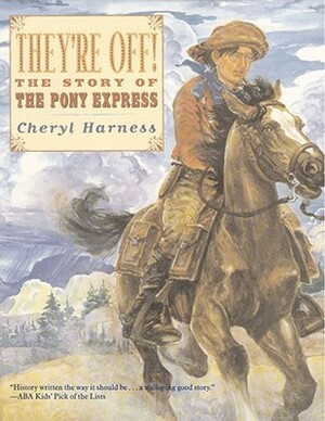 They're Off!: The Story of the Pony Express by Cheryl Harness