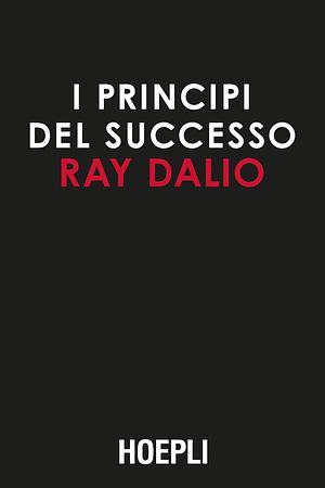 I principi del successo by Ray Dalio