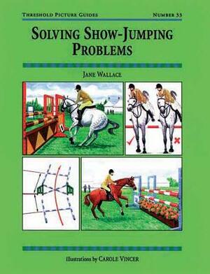 Solving Show-Jumping Problems by Jane Wallace