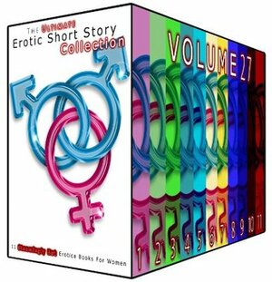 The Ultimate Erotic Short Story Collection 27 - 11 Steamingly Hot Erotica Books For Women by Evelyn Hunt, Rose Boyd, Monica Austin, Sue Harrington, Nellie Cross, Emma Bishop, Diana Vega, Inez Eaton, Pauline Orr, Carla Burke