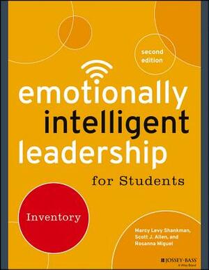 Emotionally Intelligent Leadership for Students: Inventory by Rosanna Miguel, Marcy Levy Shankman, Scott J. Allen