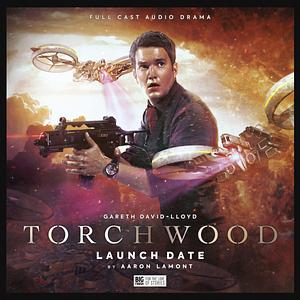 Torchwood: Launch Date by Aaron Lamont