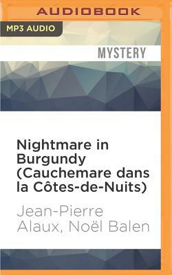 Nightmare in Burgundy (Cauchemare Dans La Côtes-De-Nuits) by Noel Balen, Jean-Pierre Alaux