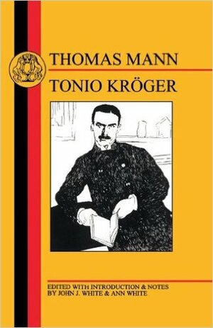 Tonio Kröger by Thomas Mann, John J. White, Ann White