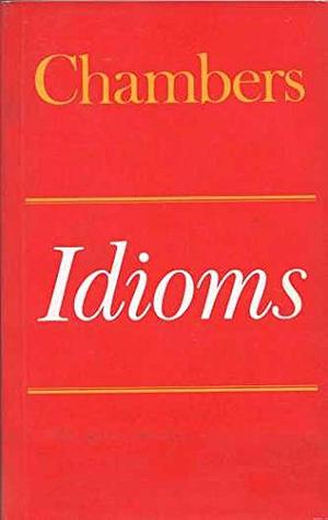 Chambers Idioms by C. M. Schwarz, Elizabeth McLaren Kirkpatrick