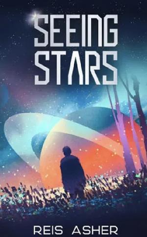 Seeing Stars by Reis Asher