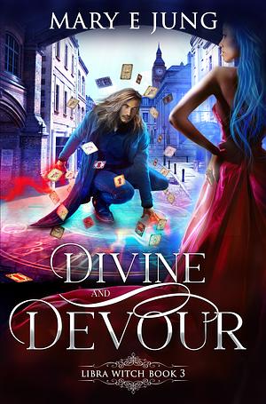Devine and Devour by Mary E. Jung