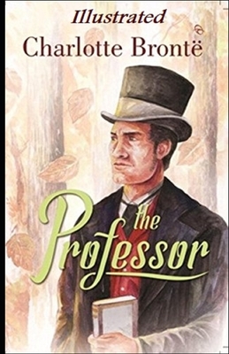 The Professor Illustrated by Charlotte Brontë