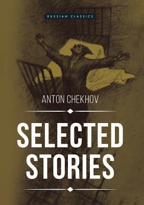 Selected Stories by Anton Chekhov