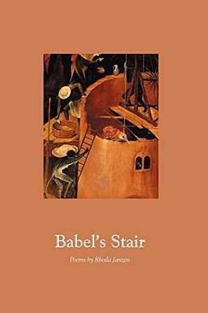 Babel's Stair: Poems by Rhoda Janzen