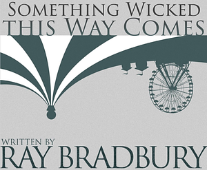 Something Wicked This Way Comes by Ray Bradbury