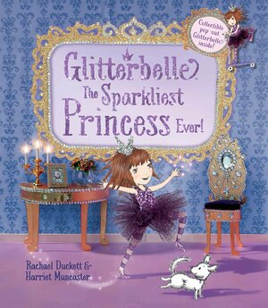 Glitterbelle the Sparkliest Princess Ever by Rachael Duckett, Harriet Muncaster