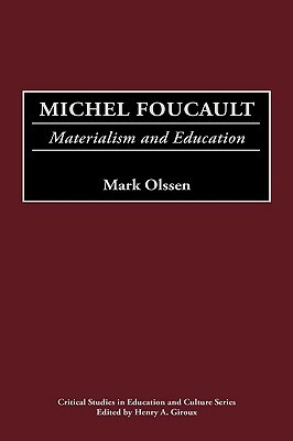 Michel Foucault: Materialism and Education by Mark Olssen