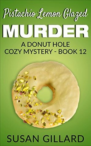 Pistachio Lemon Glazed Murder by Susan Gillard