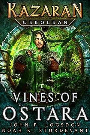 Vines of Ostara by John P. Logsdon, John P. Logsdon, Noah K. Sturdevant