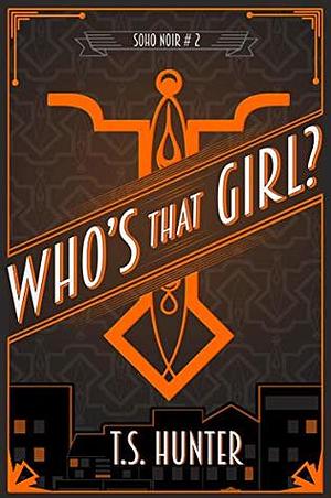 Who's That Girl? by T.S. Hunter