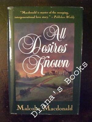 All Desires Known by Malcolm Ross-MacDonald, Malcolm MacDonald