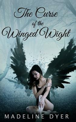 The Curse of the Winged Wight by Madeline Dyer