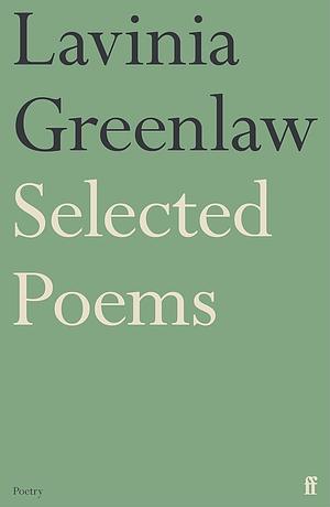 Lavinia Greenlaw: Selected Poems by Lavinia Greenlaw