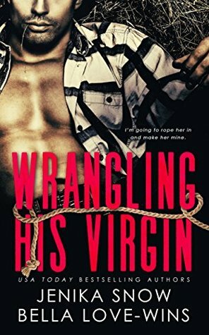 Wrangling His Virgin by Jenika Snow, Bella Love-Wins