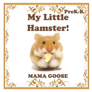 My Little Hamster! by Mama Goose