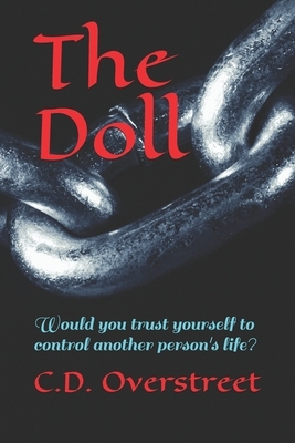 The Doll: Would you trust yourself to control another person's life? by C. D. Overstreet