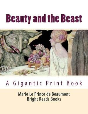 Beauty and the Beast: A Gigantic Print Book by Marie Le Prince De Beaumont, Bright Reads Books