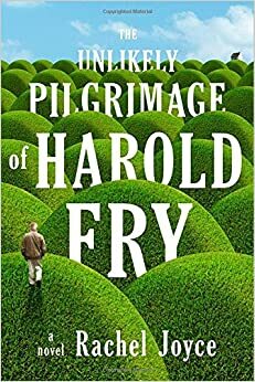 The Unlikely Pilgrimage of Harold Fry by Rachel Joyce