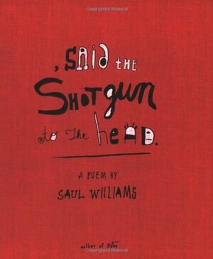 , said the shotgun to the head. by Saul Williams