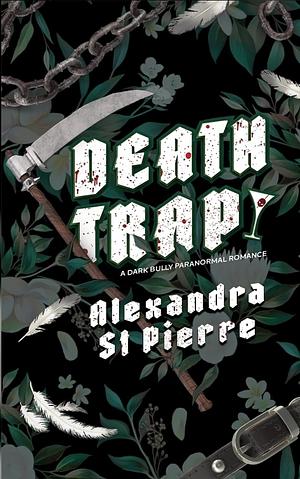  Deathtrap: Book 1 of the Murder and Mayhem Series by Alexandra St Pierre