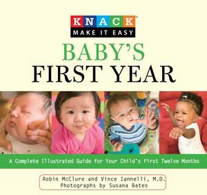 Baby's First Year: A Complete Illustrated Guide for Your Child's First Twelve Months by Vincent Iannelli, Robin McClure