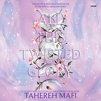 All This Twisted Glory by Tahereh Mafi