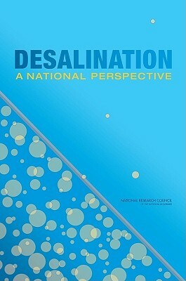 Desalination: A National Perspective by Division on Earth and Life Studies, Water Science and Technology Board, National Research Council