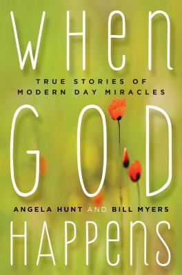 When God Happens: True Stories of Modern Day Miracles by 