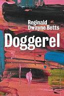 Doggerel: Poems by Reginald Dwayne Betts