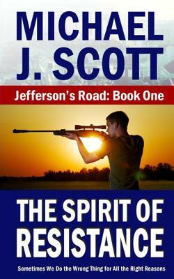 The Spirit of Resistance by Michael J. Scott